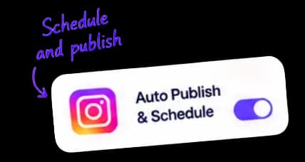 Schedule and publish. Auto Publish and Schedule for Instagram.